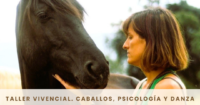 Lo que el caballo sabe de ti. Taller vivencial: caballos, psicología y danza. 2ª Edicion